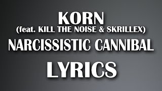 Korn (feat. Kill The Noise & Skrillex) - Narcissistic Cannibal (Lyrics)