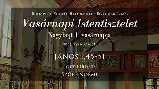 Istentisztelet Nagyböjt 1. vasárnapja 2021. február 21. Budapest-Zuglói Református Egyházközség