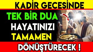 KADİR GECESİNDE TEK BİR DUA HAYATINIZI TAMAMEN DÖNÜŞTÜRECEK !