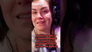 Esposa de Jesús Alzamora llorando le responde a Paco Bazán