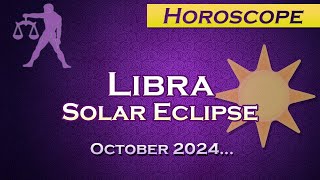 Libra Solar Eclipse October 2024 Horoscope