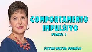 Joyce Meyer 2024 | Comportamento Impulsivo - Parte 1