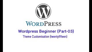 Wordpress Tutorial (Part-03) | Theme Customisation (twentyfifteen) | Bangla Tutorial