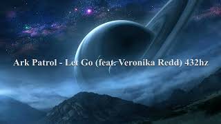 Ark Patrol - Let Go (feat. Veronika Redd) 432hz