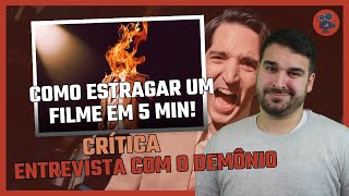 ENTREVISTA COM O DEMÔNIO - Melhor Terror do Ano? | Crítica