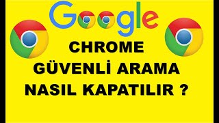 Google Chrome Guvenli Arama kapatma Nasıl Yapılır ?