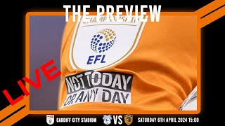 LIVE: The Preview 2023/24: Cardiff City vs Hull City: Championship Matchday 41