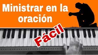 MINISTRAR DURANTE LA ORACIÓN PIANO FÁCIL