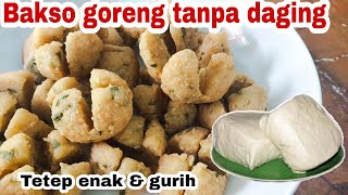 IDE JUALAN BAKSO GORENG TANPA DAGING RASANYA NYA TETAP ENAK & GURIH