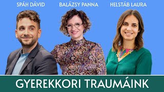 Gyerekkori traumák - vendégek: Spáh Dávid és Helstáb Laura / Panna, csajok, satöbbi