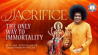 Sacrifice - The Only Way to Immortality | Divine Discourse by Sathya Sai Baba | May 1974