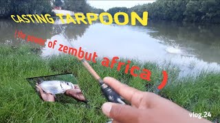 CASTING TARPOON ( the power of zembut africa ) vlog.24