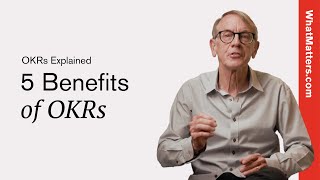 Five Benefits of OKRs: Get the FACTS from John Doerr | OKRs Explained