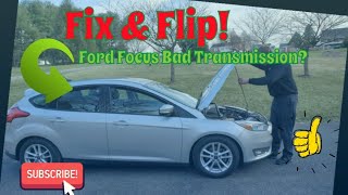 How to FLIP a Ford Focus with a Bad Transmission for PROFIT! 2012-2018