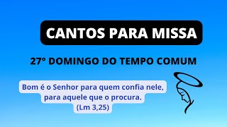 SUGESTÕES DE MÚSICAS PARA O 27º DOMINGO DO TEMPO COMUM, MISSA DIA 02/10/22(cantos com cifras)