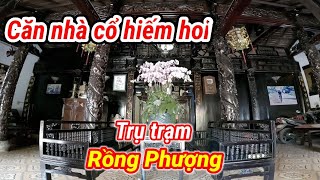 Cận cảnh Căn nhà cổ có trụ cột trạm trổ rồng Phượng rất hiếm hoi được đại gia Bình Dương mua lại