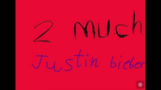 2 much by Justin Bieber