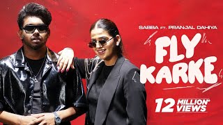 Fly Karke | Sabba Ft. Pranjal Dahiya & Jasmeen Akhtar | Latest Punjabi Songs 2024 | Speed Records