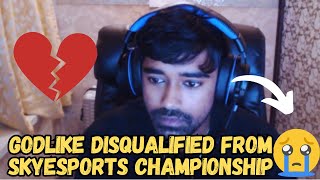 GODLIKE DISQUALIFY FROM SKYESPORTS CHAMPIONSHIP💔😭 Because of this reason😱#skyesports #godlike #bgmi