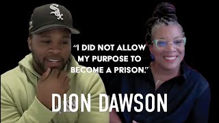 I Did Not Allow My Purpose to Become A Prison: A Conversation with Dion Dawson