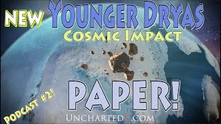 New Younger Dryas Cosmic Impact Paper - reviewed in detail! UnchartedX Podcast #2