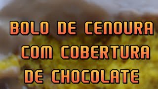 BOLO DE CENOURA  COM COBERTURA DE CHOCOLATE