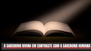 A sabedoria divina em contraste com a sabedoria humana (1Cor. 3: 18-23