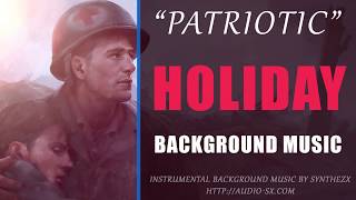 PATRIOTIC / Holiday Background Music For Videos & Presentations by Synthezx