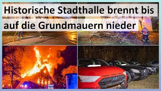 Historische Stadthalle brennt auf Grundmauern nieder - Großbrand vernichtet 100-Jährigen Geschichte