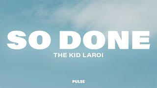 The Kid LAROI - So Done (Lyrics)