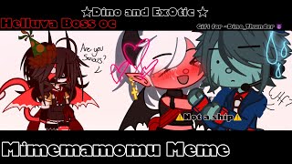 Mimemamomu||Meme||Helluva Boss oc||Gacha Club||Dino and Ex0tic||Gift for @Dino_Thun