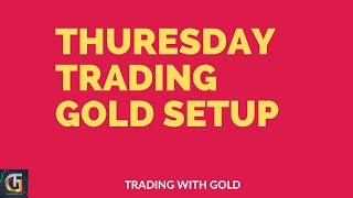 THURESDAY GOLD SETUP