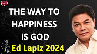 THE WAY TO HAPPINESS IS GOD - Ed Lapiz Latest Sermon