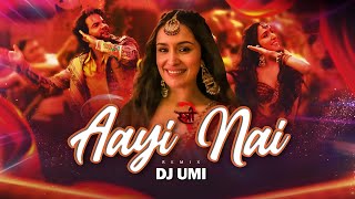 Aayi Nai - Stree 2 | Remix | DJ Umi | Shraddha Kapoor | Rajkummar Rao | Sachin-Jigar | Pawan Singh