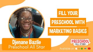 Fill Your Preschool with Marketing Basics - with Djenane Bazile