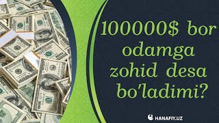 100000$ bor odamga zohid desa boʻladimi?