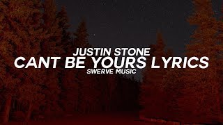 Justin Stone - Can't Be Yours (Lyrics / Lyric Video)