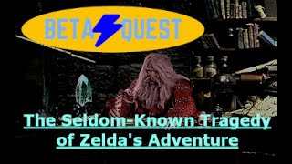 Beta Quest: The Seldom Known Tragedy of Zelda's Adventure