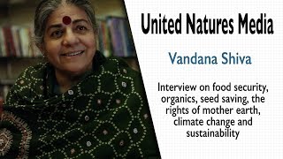 Vandana Shiva - Food Security, Earth Rights, Carbon Credits?, Organics, Seed Saving