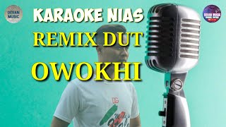 KARAOKE NIAS REMIX DUT OWOKHI CIPTA APPU LAHAGU