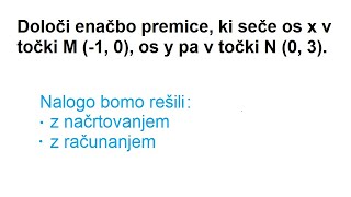 Določi enačbo premice - dani sta presečišči s koordinatnima osema (ničla in začetna vrednost)