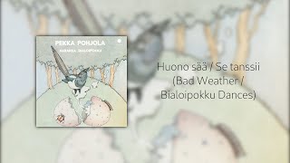 Pekka Pohjola - Huono sää / Se tanssii... - Bad Weather / Bialoipokku Dances