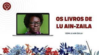 Os livros de Lu Ain Zaila