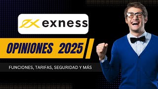 Exness Opiniones 2025: Ventajas, desventajas, tarifas y condiciones de trading