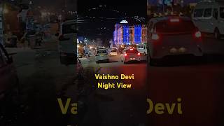 Vaishno Devi Night View || #vaishnodevi #nightview #shorts #short #youtubeshorts #shortvideo #maa