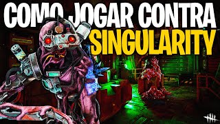 COMO COUNTERAR A SINGULARITY Com A ESTRATÉGIA INFALÍVEL - Dead By Daylight