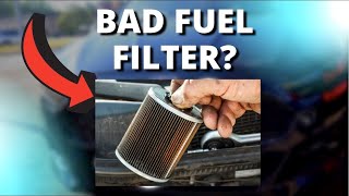 TOP SYMPTOMS OF BAD FUEL FILTER