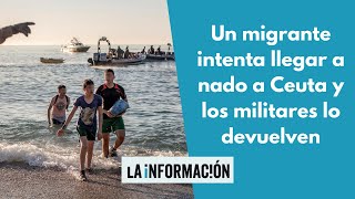 Un migrante llega a nado a Ceuta y los militares lo devuelven