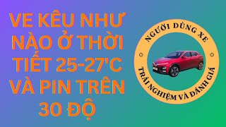 🔴 XE ĐIỆN VINFAST | VE KÊU NHƯ NÀO KHI THỜI TIẾT 25-27 ĐỘ VÀ PIN TRÊN 3O ĐỘ ?