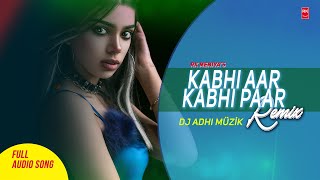 Kabhi Aar Kabhi Paar Remix - Aar Paar | Full Audio Song | DJ Adhi Müzik | RK MENIYA